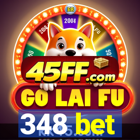 348 bet